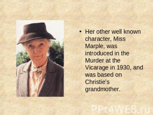 Her other well known character, Miss Marple, was introduced in the Murder at the