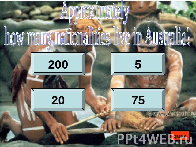 Approximately how many nationalities live in Australia?