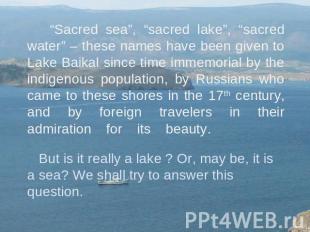 “Sacred sea”, “sacred lake”, “sacred water” – these names have been given to Lak