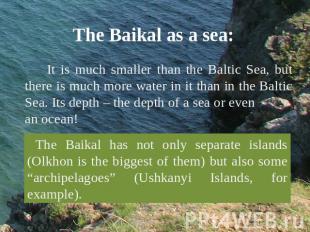 The Baikal as a sea: It is much smaller than the Baltic Sea, but there is much m