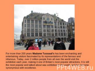 For more than 200 years Madame Tussaud's has been enchanting and entertaining vi