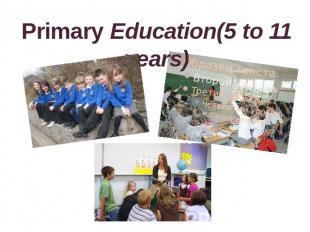 Primary Education(5 to 11 years)