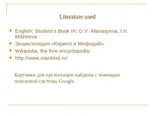 Literature used English; Student’s Book IX; O.V. Afanasyeva, I.V. MikheevaЭнцикл