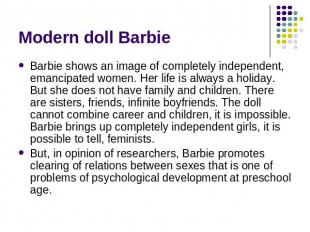 Modern doll Barbie Barbie shows an image of completely independent, emancipated