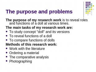 The purpose and problems The purpose of my research work is to reveal roles and