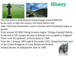 History The first known settlement in Ireland began around 8000 BC.In the early
