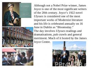 Although not a Nobel Prize winner, James Joyce is one of the most significant wr