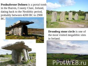 Poulnabrone Dolmen is a portal tomb in the Burren, County Clare, Ireland, dating