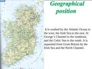 Geographical position It is washed by the Atlantic Ocean to the west, the Irish