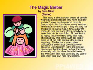 The Magic Barber by John Milne (Starter) This story is about a town where all pe