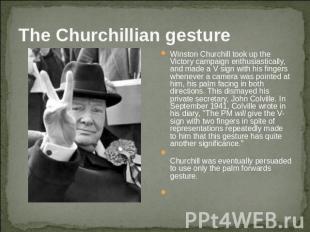 The Churchillian gesture Winston Churchill took up the Victory campaign enthusia
