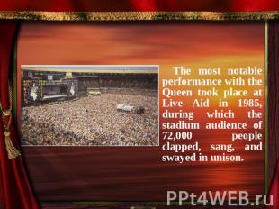 The most notable performance with the Queen took place at Live Aid in 1985, duri