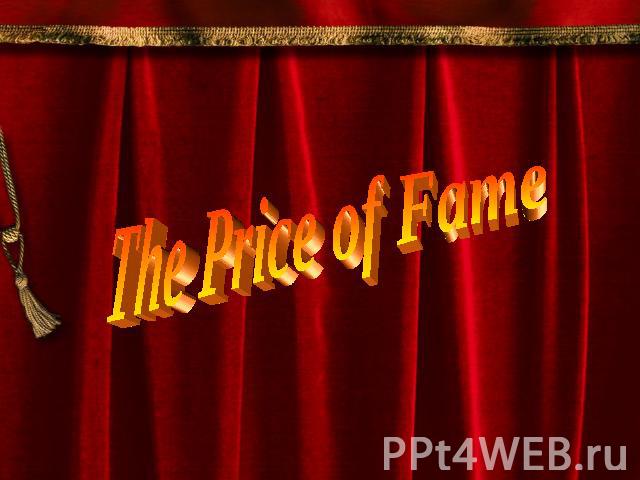 The Price of Fame