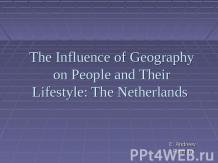 The Influence of Geography on People and Their Lifestyle: The Netherlands
