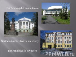 The Arkhangelsk drama theater Northern (Arctic) federal university The Arkhangel