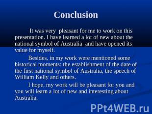 Conclusion It was very pleasant for me to work on this presentation. I have lear