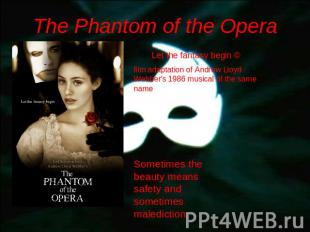 The Phantom of the Opera Let the fantasy begin © film adaptation of Andrew Lloyd
