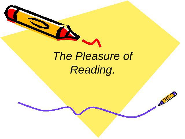 The Pleasure of Reading.