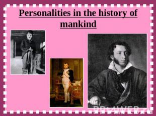Personalities in the history of mankind