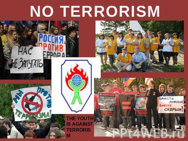 NO TERRORISM THE YOUTH IS AGAINST TERRORISM