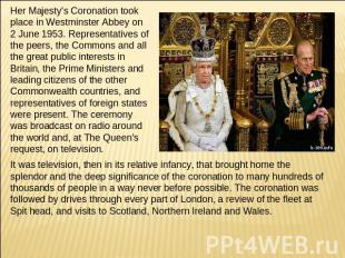 Her Majesty's Coronation took place in Westminster Abbey on 2 June 1953. Represe