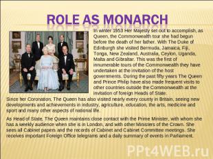 ROLE AS MONARCH In winter 1953 Her Majesty set out to accomplish, as Queen, the