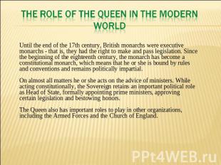 THE ROLE OF THE QUEEN IN THE MODERN WORLD Until the end of the 17th century, Bri