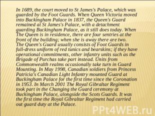 In 1689, the court moved to St James's Palace, which was guarded by the Foot Gua