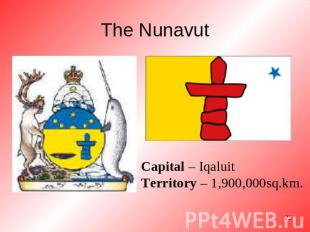 The Nunavut Capital – IqaluitTerritory – 1,900,000sq.km.
