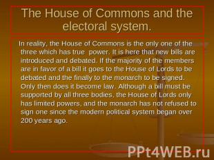The House of Commons and the electoral system. In reality, the House of Commons
