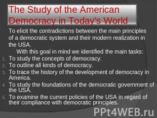 The Study of the American Democracy in Today's World To elicit the contradiction