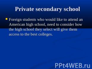 Private secondary school Foreign students who would like to attend an American h