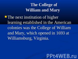 The College of William and Mary The next institution of higher learning establis