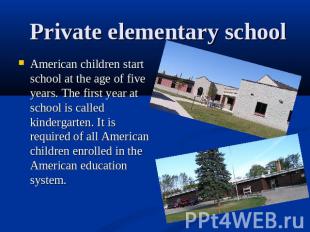 Private elementary school American children start school at the age of five year