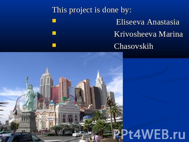 This project is done by: Eliseeva Anastasia Krivosheeva Marina Chasovskih Anastasia
