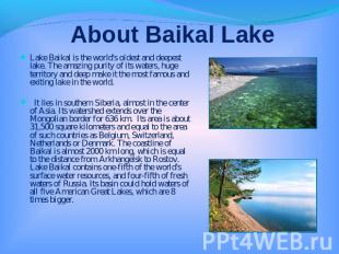 About Baikal Lake Lake Baikal is the world's oldest and deepest lake. The amazin