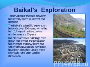 Baikal’s Exploration Preservation of the lake, however, has recently come to int