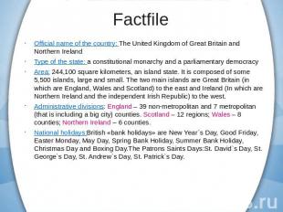 Official name of the country: The United Kingdom of Great Britain and Northern I