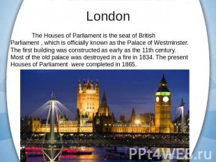 The Houses of Parliament is the seat of British Parliament , which is officially