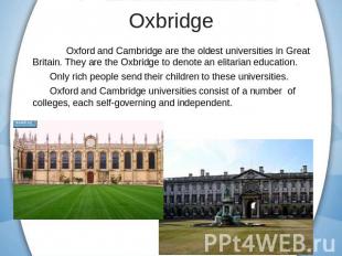 Oxbridge Oxford and Cambridge are the oldest universities in Great Britain. They