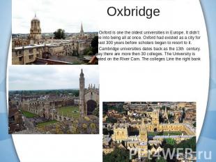 Oxbridge Oxford is one the oldest universities in Europe. It didn’t come into be