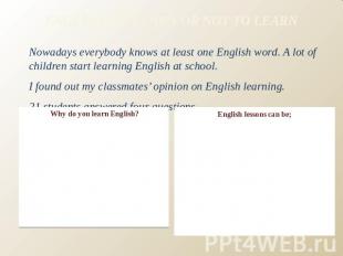 ENGLISH: TO LEARN OR NOT TO LEARN Nowadays everybody knows at least one English