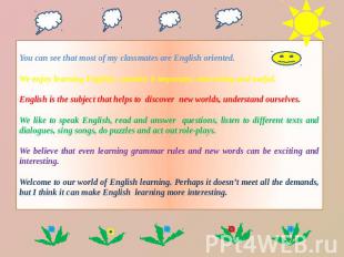 You can see that most of my classmates are English oriented. We enjoy learning E