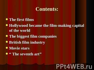 Contents: The first filmsHollywood became the film-making capital of the worldTh