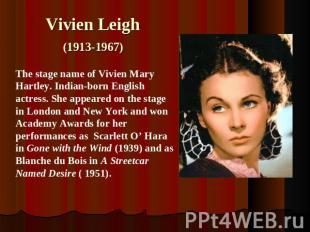 Vivien Leigh (1913-1967)The stage name of Vivien Mary Hartley. Indian-born Engli