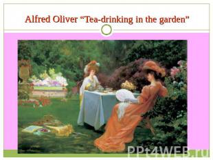 Alfred Oliver “Tea-drinking in the garden”