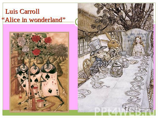 Luis Carroll“Alice in wonderland”