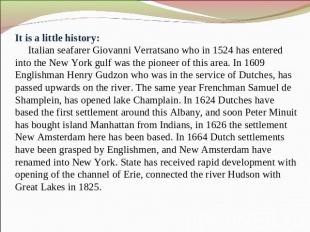 It is a little history: Italian seafarer Giovanni Verratsano who in 1524 has ent