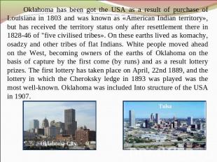 Oklahoma has been got the USA as a result of purchase of Louisiana in 1803 and w