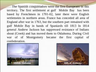 The Spanish conquistadors were the first Europeans in this territory. The first
